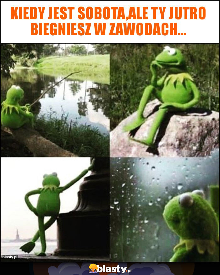 Kiedy jest sobota,ale ty jutro biegniesz w zawodach...