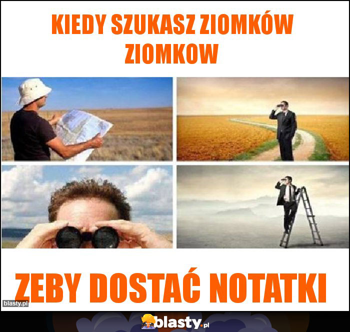 Kiedy szukasz ziomków ziomkow