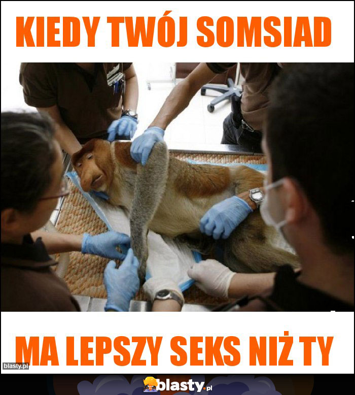 Kiedy twój somsiad