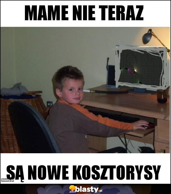 MAME NIE TERAZ