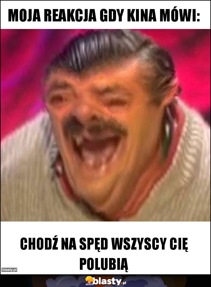 MOJA REAKCJA GDY KINA MÓWI: