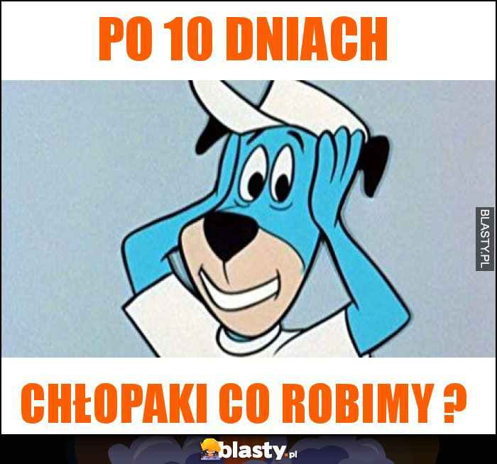 po 10 dniach