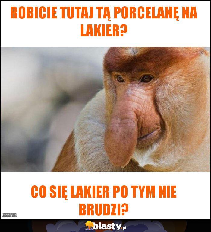 Robicie tutaj tą porcelanę na lakier?