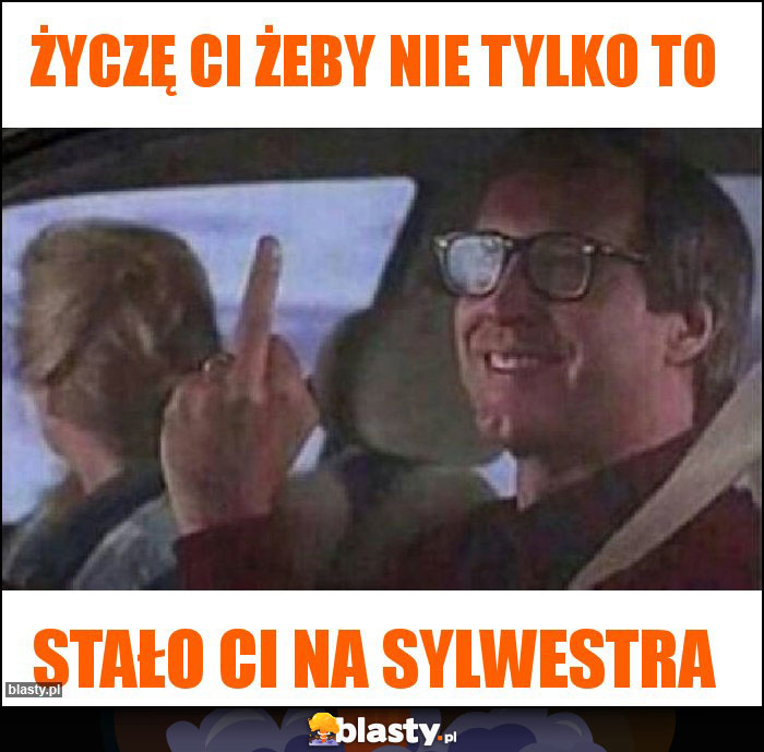 Życzę Ci żeby nie tylko to