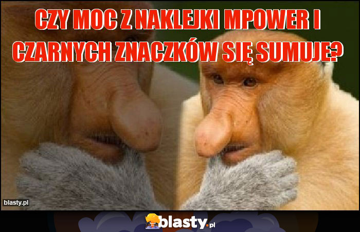 Czy Moc z naklejki MPOWER i czarnych znaczków się sumuje?