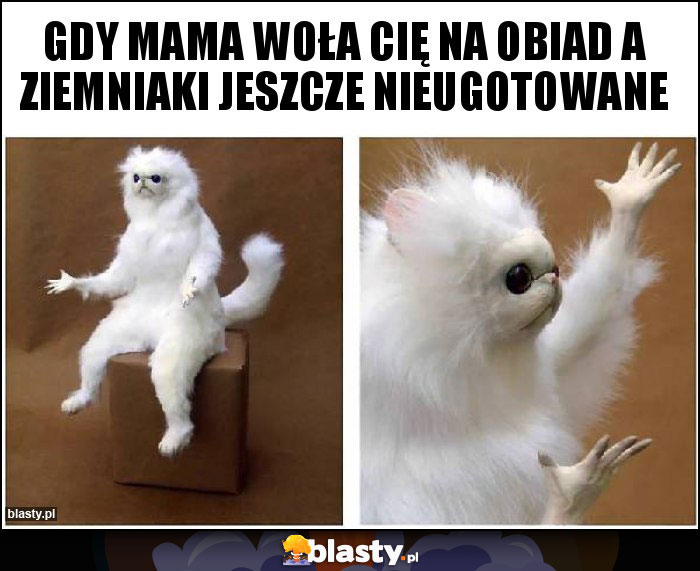 Gdy mama woła Cię na obiad a ziemniaki jeszcze nieugotowane