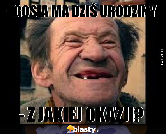 - Gosia ma dziś urodziny