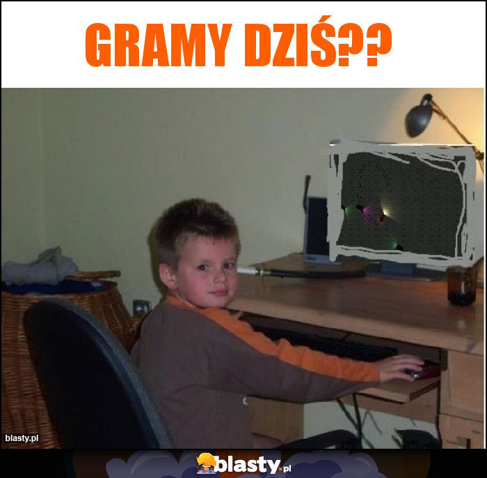 Gramy dziś??