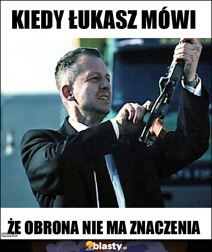 KIedy łukasz mówi