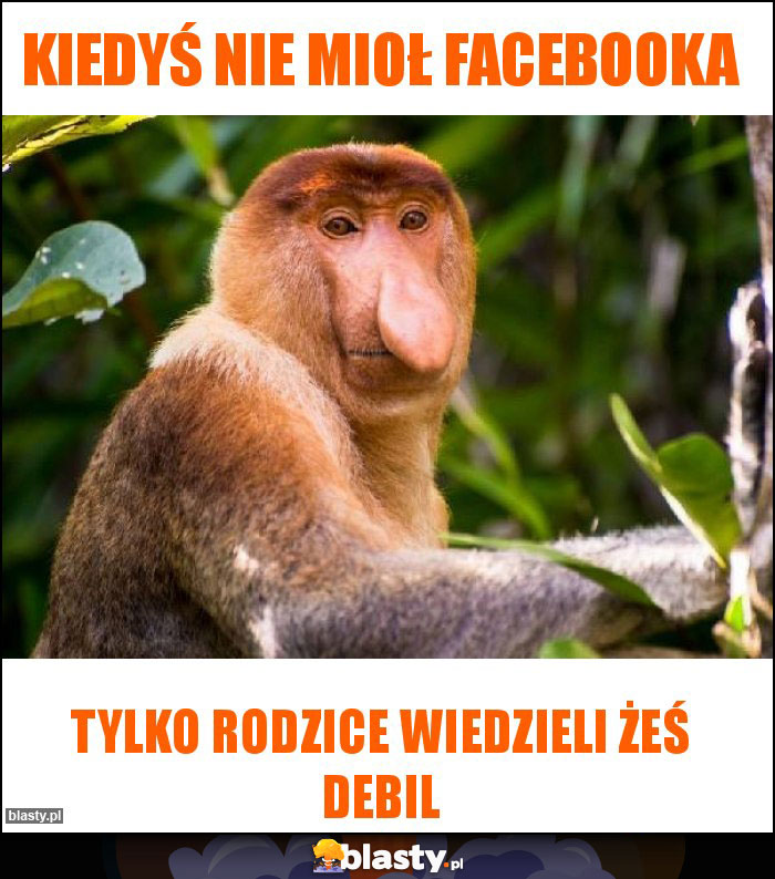 Kiedyś nie mioł facebooka