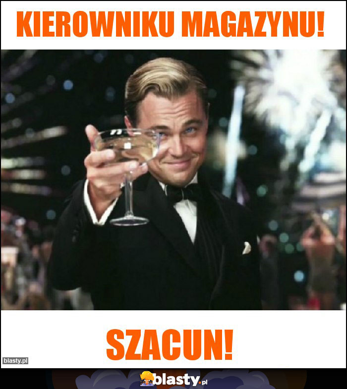 Kierowniku magazynu!