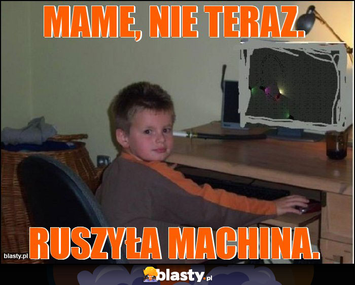 MAME, nie teraz.