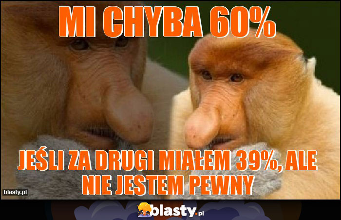 mi chyba 60%