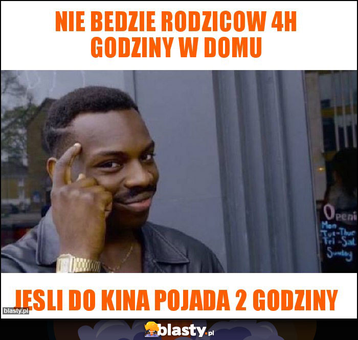 Nie bedzie rodzicow 4h godziny w domu