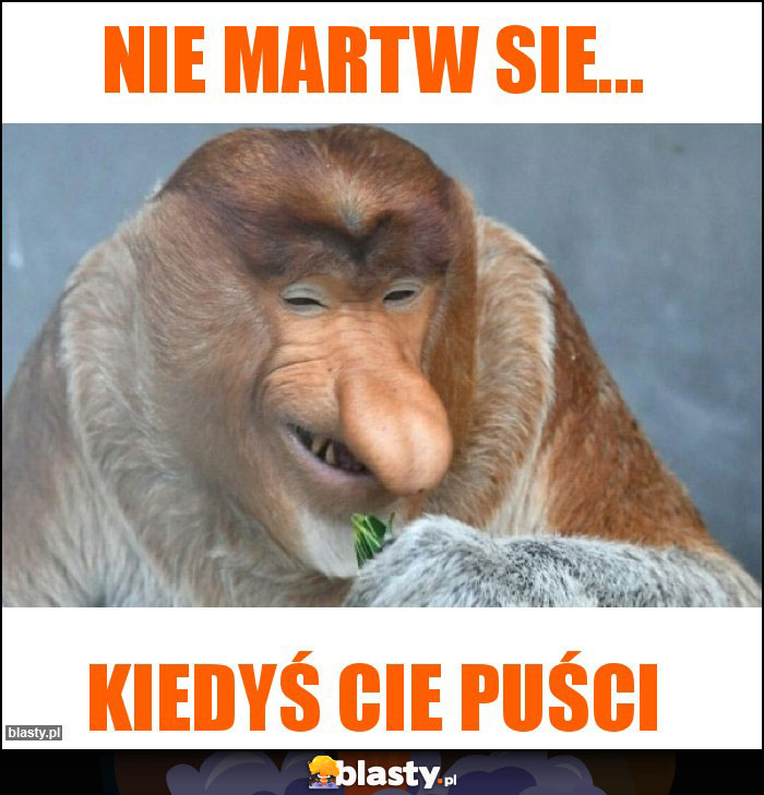 Nie martw sie...