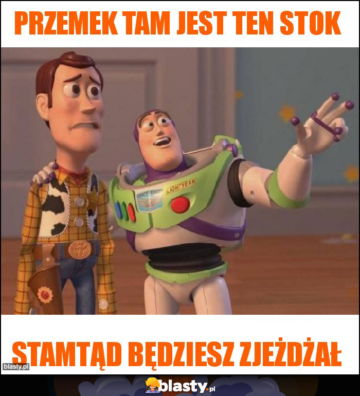 Przemek tam jest ten stok