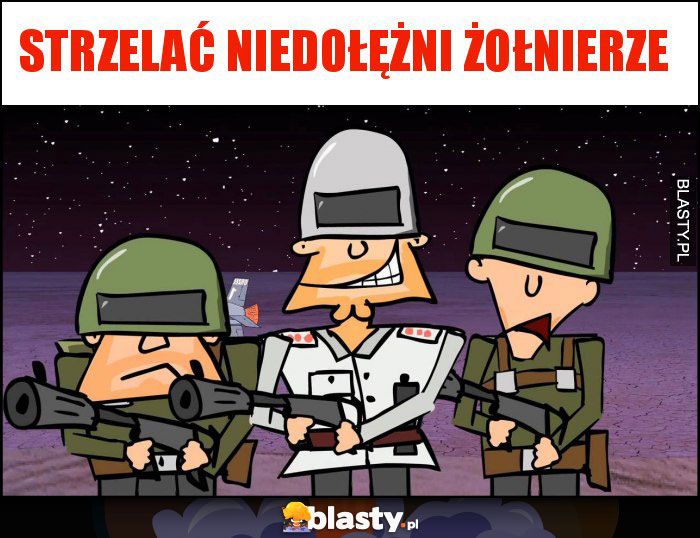 Strzelać niedołężni żołnierze