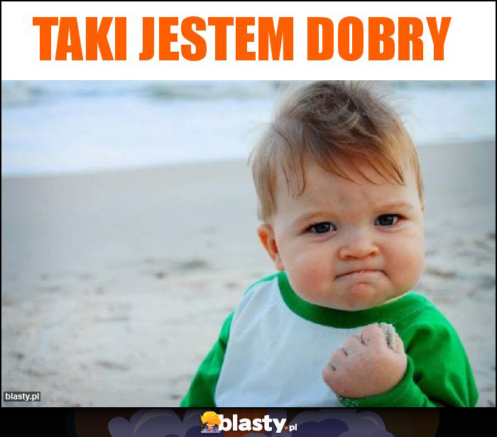 Taki jestem dobry