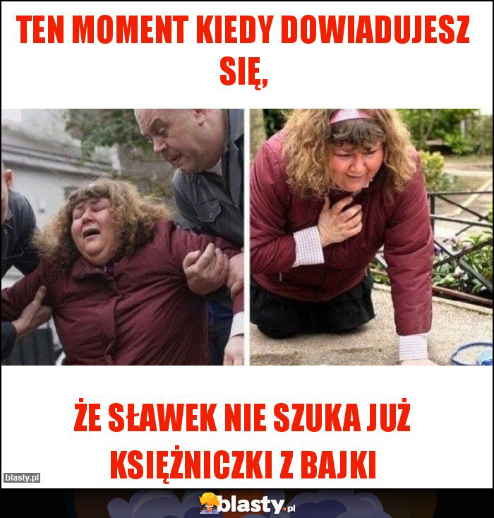 Ten moment kiedy dowiadujesz się,