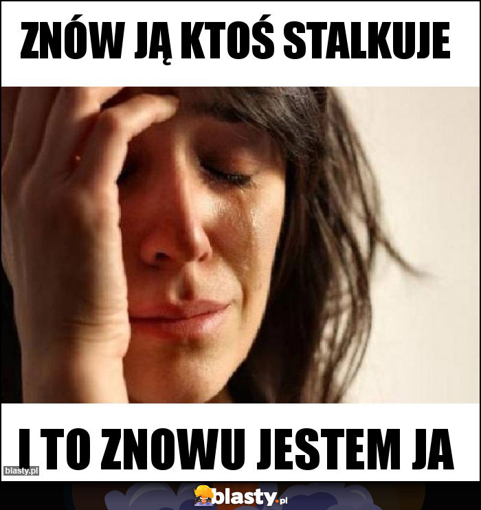 Znów ją ktoś stalkuje