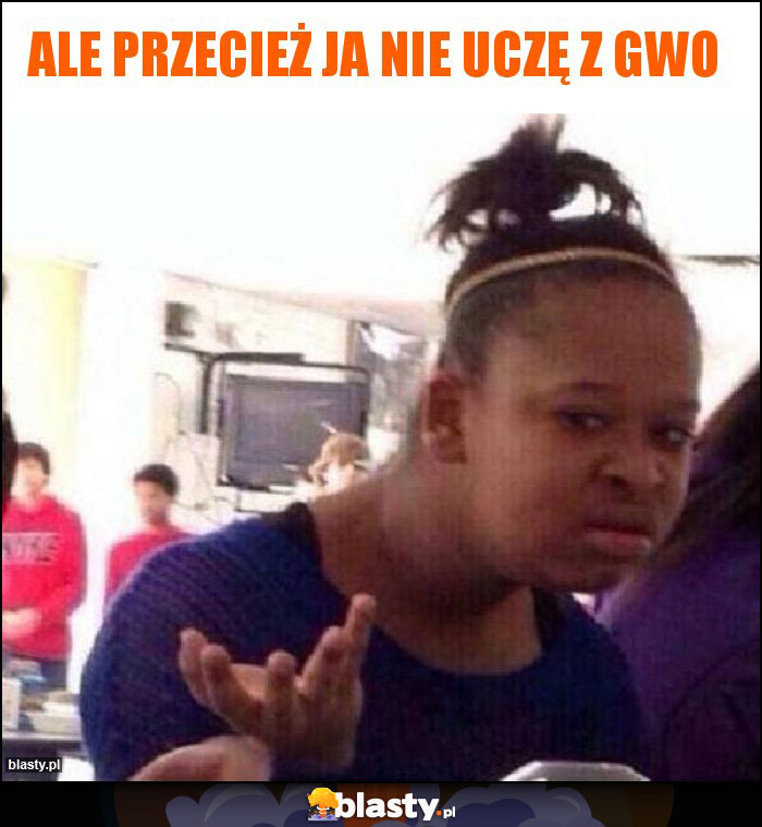 Ale przecież ja nie uczę z GWO