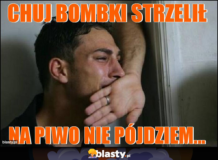 Chuj bombki strzelił