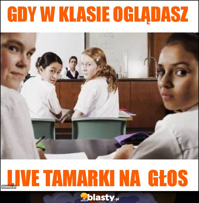 gdy w klasie oglądasz