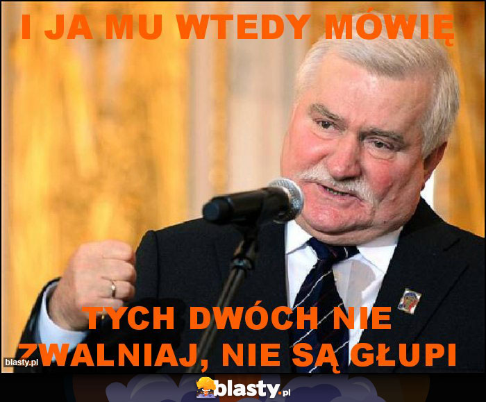 I ja mu wtedy mówię