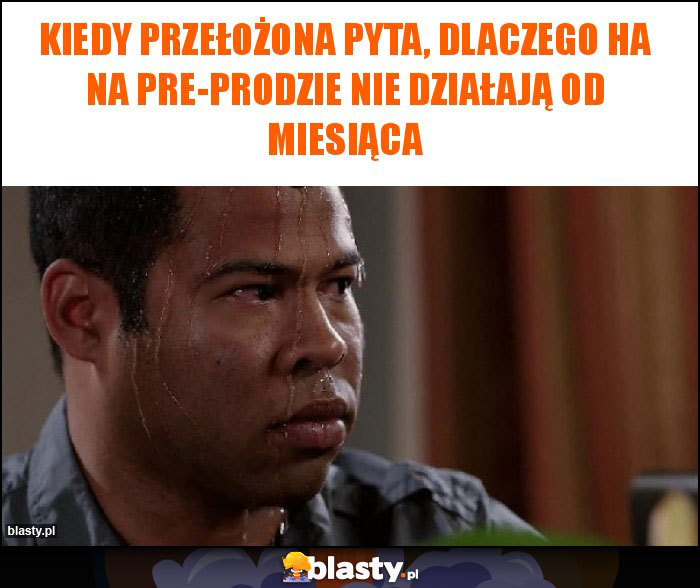 Kiedy przełożona pyta, dlaczego HA na pre-prodzie nie działają od miesiąca