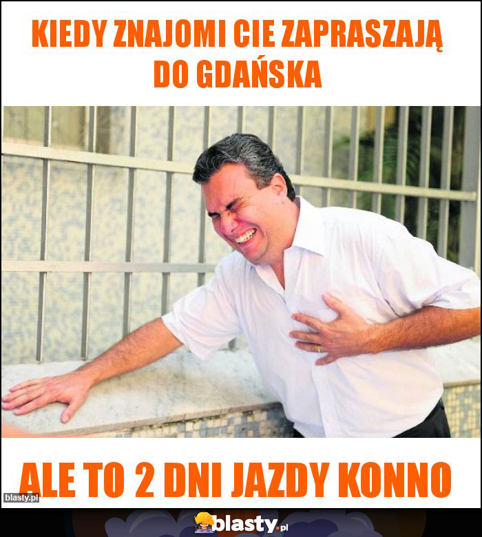 Kiedy znajomi cie zapraszają do gdańska