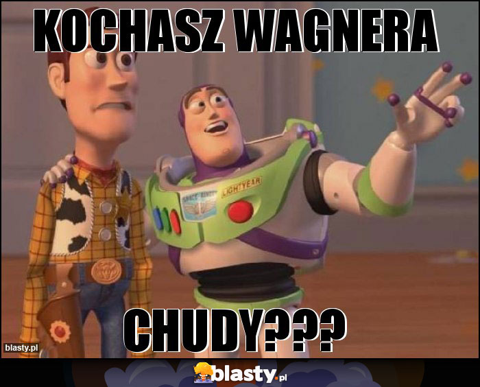 kochasz Wagnera