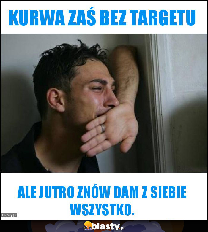 Kurwa zaś bez targetu