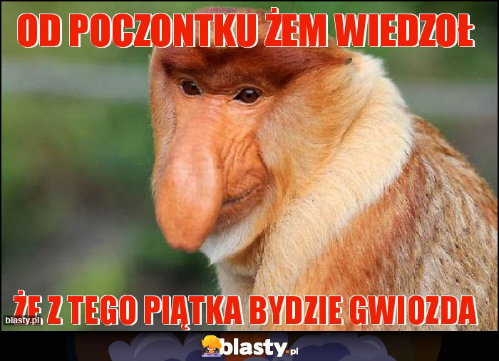 Od poczontku żem wiedzoł