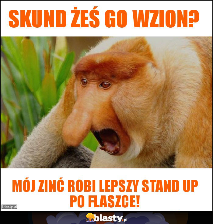 Skund żeś go wzion?