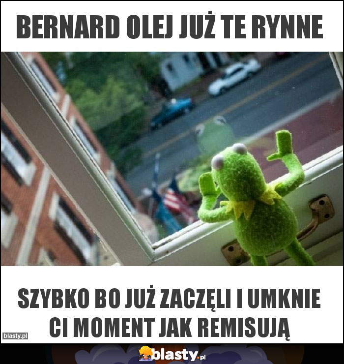 Bernard olej już te rynne