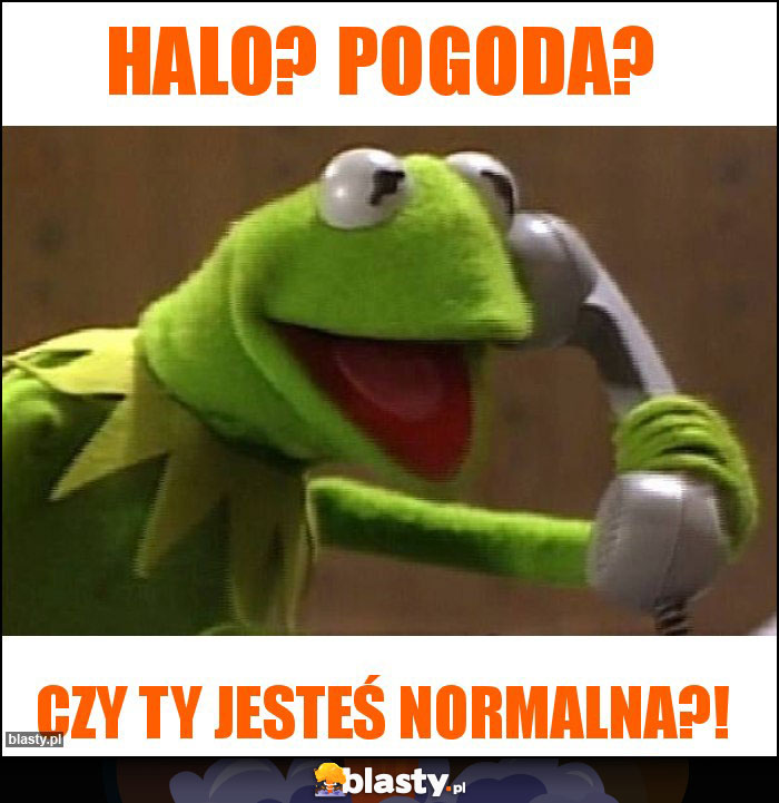 Halo? Pogoda?