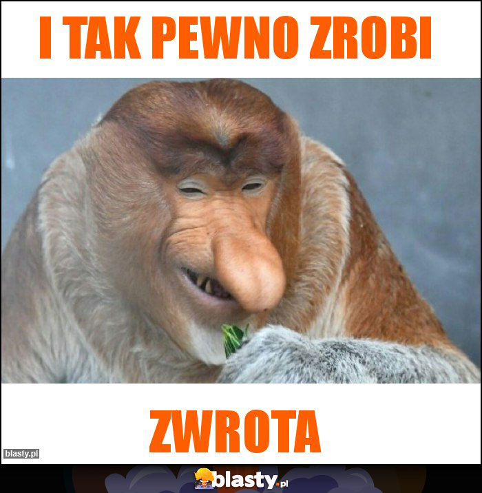 I tak pewno zrobi