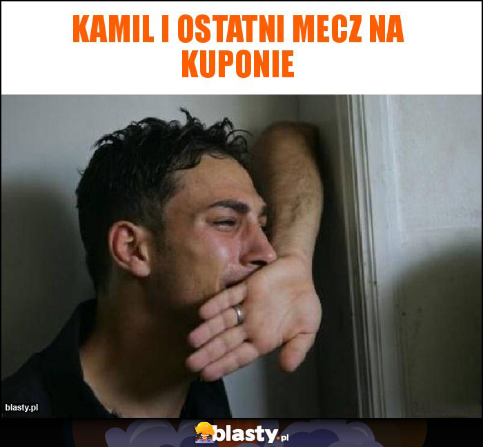 Kamil i ostatni mecz na kuponie