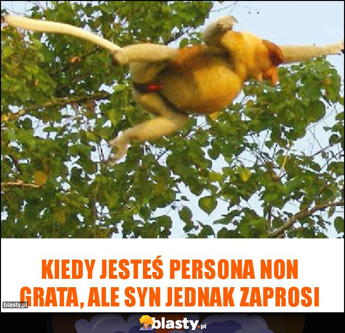 Kiedy jesteś Persona non grata, ale syn jednak zaprosi