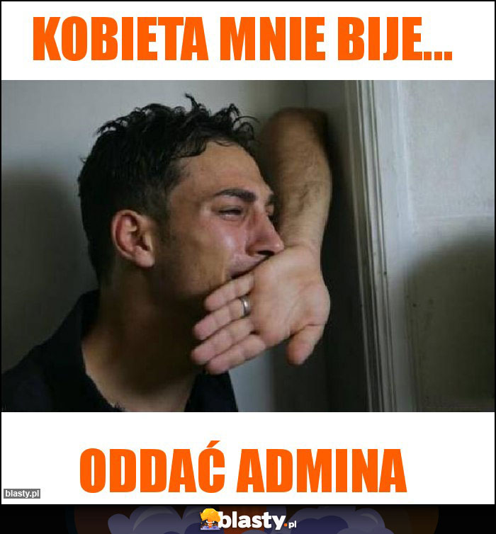 Kobieta mnie bije...