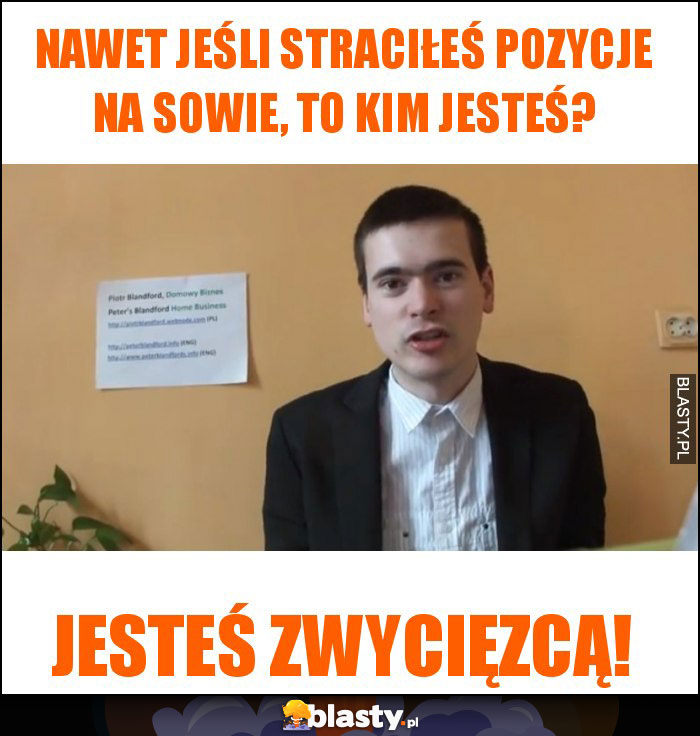 Nawet jeśli straciłeś pozycje na SOWIE, to KIm jesteś?