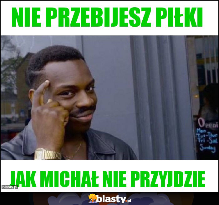 NIE PRZEBIJESZ PIŁKI