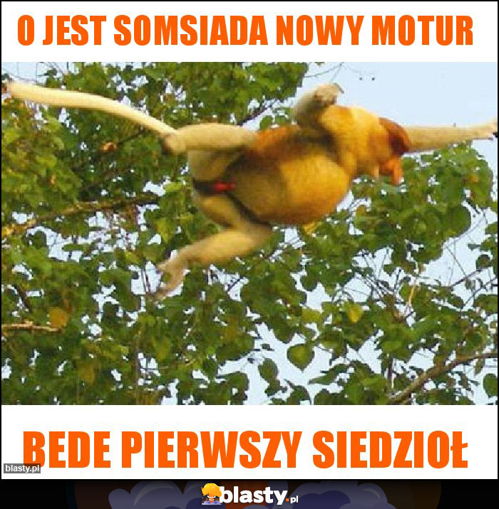 O jest somsiada nowy motur