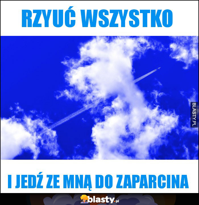 Rzyuć wszystko