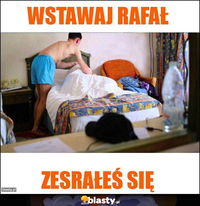 Wstawaj Rafał