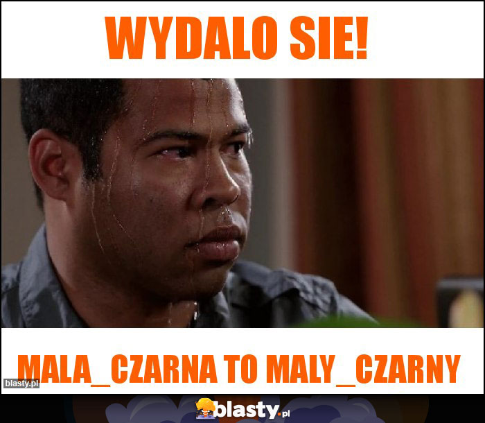 wydalo sie!