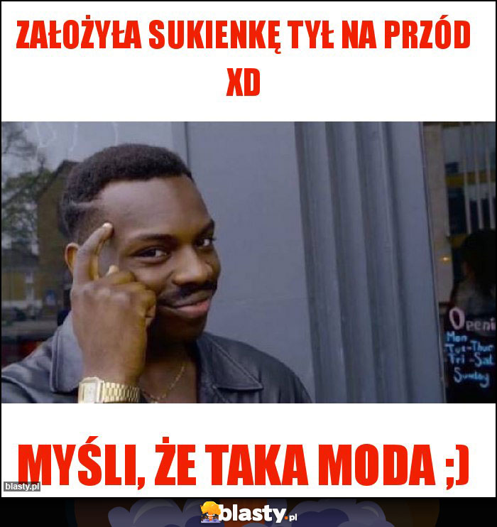 Założyła sukienkę tył na przód XD