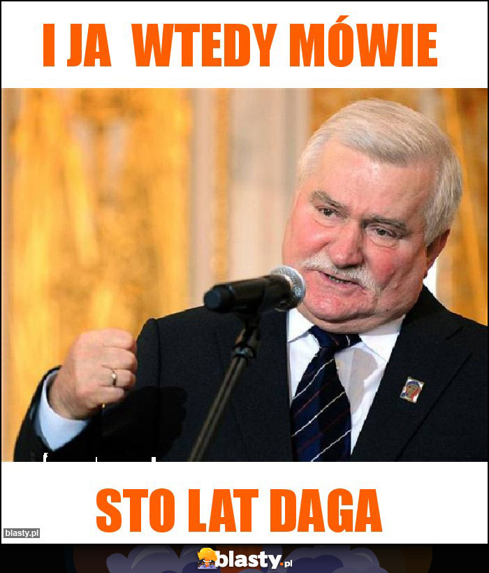 I ja  wtedy mówie