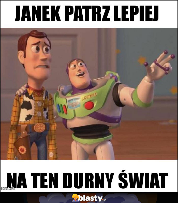 Janek patrz lepiej