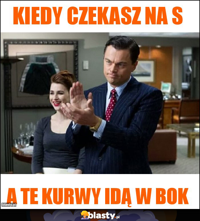 Kiedy czekasz na S